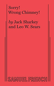 Sorry! Wrong Chimney! by Jack Sharkey, Leo W. Sears, 9780573691867