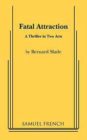 Fatal Attraction by Bernard Slade, 9780573690099