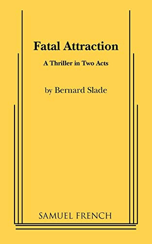 Fatal Attraction by Bernard Slade, 9780573690099