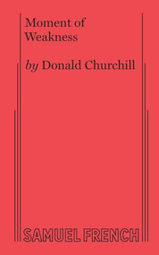 Moment of Weakness - 9780573692802 by Donald Churchill, 9780573692802