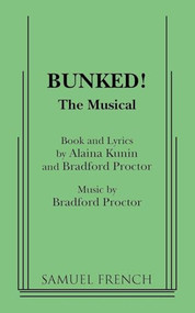 Bunked!: The Musical by Alaina Kunin, Bradford Proctor, 9780573699689