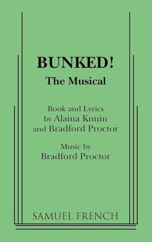 Bunked!: The Musical by Alaina Kunin, Bradford Proctor, 9780573699689