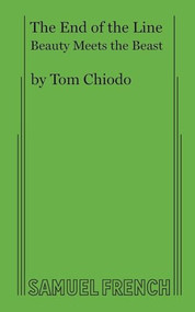 The End of the Line, Or, Beauty Meets the Beast by Tom Chiodo, 9780573692253