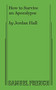 How to Survive an Apocalypse by Jordan Hall, 9780573706905