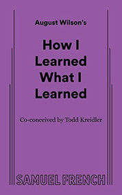 How I Learned What I Learned by August Wilson, 9780573705892