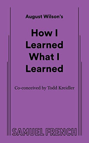 How I Learned What I Learned by August Wilson, 9780573705892