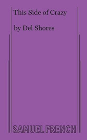 This Side of Crazy by Del Shores, 9780573709098