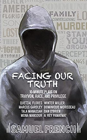 Facing Our Truth: Short Plays on Trayvon, Race, and Privilege by Dominique Morisseau, A. Rey Pamatmat, Winter Miller, 9780573704260
