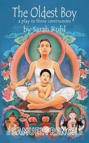 The Oldest Boy: A Play in Three Ceremonies by Sarah Ruhl, 9780573705328