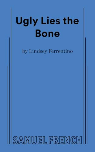 Ugly Lies the Bone by Lindsey Ferrentino, 9780573704857