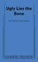 Ugly Lies the Bone by Lindsey Ferrentino, 9780573704857
