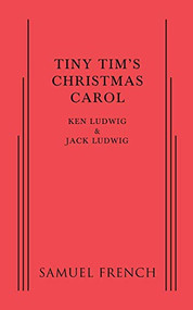 Tiny Tim's Christmas Carol by Ken Ludwig, Jack Ludwig, 9780573704536