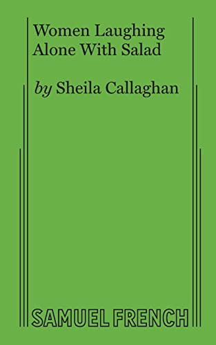 Women Laughing Alone With Salad by Sheila Callaghan, 9780573707650