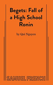 Begets: Fall of a High School Ronin by Qui Nguyen, 9780573705120