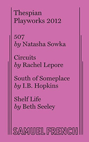 Thespian Playworks 2012 by Natasha Sowka, Rachel Lepore, I.B. Hopkins, 9780573706677