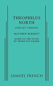 Theophilus North (One-Act Version) by Matthew Burnett, Thornton Wilder, 9780573704031