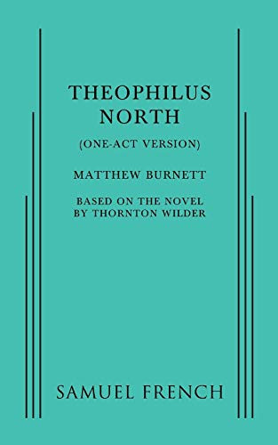 Theophilus North (One-Act Version) by Matthew Burnett, Thornton Wilder, 9780573704031