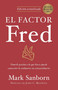 El factor Fred / The Fred Factor (Spanish Edition) by Mark Sanborn, Marcela Narvaez, 9798890981929