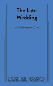 The Late Wedding by Christopher Chen, 9780573709326