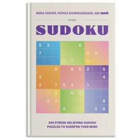 200 Stress-Relieving Sudoku Puzzles to Sharpen Your Mind (Presented by Maria Shriver, Patrick Schwarzenegger, and MOSH) by Maria Shriver, Patrick Schwarzenegger, MOSH, Blue Star Press, 9781963183320