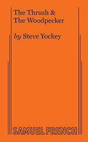 The Thrush & The Woodpecker by Steve Yockey, 9780573708480