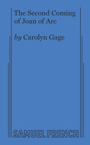 The Second Coming of Joan of Arc by Carolyn Gage, 9780573705793