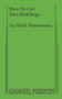 How To Get Into Buildings by Trish Harnetiaux, 9780573705816