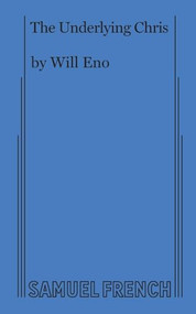 The Underlying Chris by Will Eno, 9780573708824