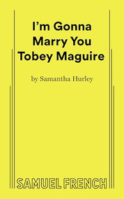 I'm Gonna Marry You Tobey Maguire by Samantha Hurley, 9780573710827