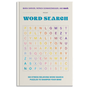 100 Stress-Relieving Word Search Puzzles to Sharpen Your Mind (Presented by Maria Shriver, Patrick Schwarzenegger, and MOSH) by Maria Shriver, Patrick Schwarzenegger, MOSH, Blue Star Press, 9781963183313