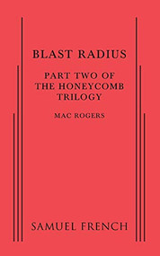 Blast Radius: Part Two of The Honeycomb Trilogy by Mac Rogers, 9780573704970