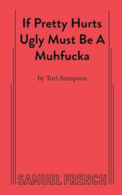 If Pretty Hurts Ugly Must be a Muhfucka by Tori Sampson, 9780573709111