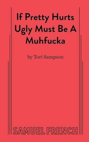 If Pretty Hurts Ugly Must be a Muhfucka by Tori Sampson, 9780573709111