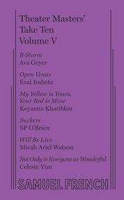Theater Masters' Take Ten Vol. 5 by Ava Geyer, Exal Irahea, Keyanna Khatiblou, 9780573708251