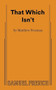 That Which Isn't by Matthew Freeman, 9780573706561