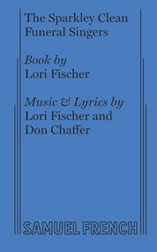 The Sparkley Clean Funeral Singers by Lori Fischer, Don Chaffer, 9780573704949