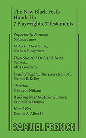 The New Black Fest's Hands Up: 7 Playwrights, 7 Testaments by Nathan James, Idris Goodwin, Nathan Yungerberg, 9780573705687