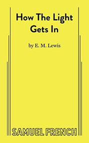 How The Light Gets In - 9780573709913 by E. M. Lewis, 9780573709913