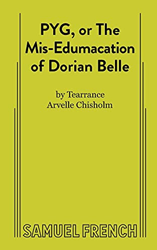 PYG, or The Mis-Edumacation of Dorian Belle by Tearrance, A Chisholm, 9780573708947