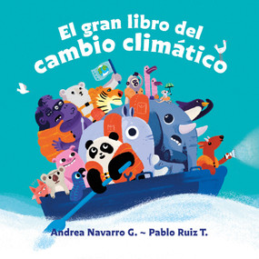 El gran libro del cambio climático / The Great Book about Climate Change (Spanish Edition) by Andrea Navarro G., Pablo Ruiz T., 9798890981943