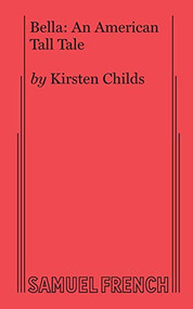 Bella: An American Tall Tale by Kirsten Childs, 9780573707377