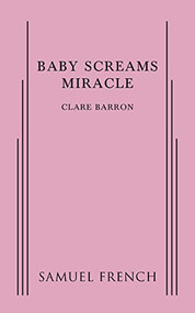 Baby Screams Miracle by Clare Barron, 9780573704154