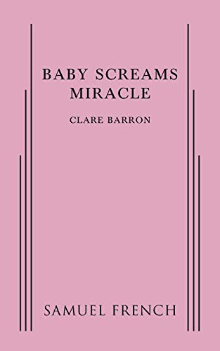 Baby Screams Miracle by Clare Barron, 9780573704154