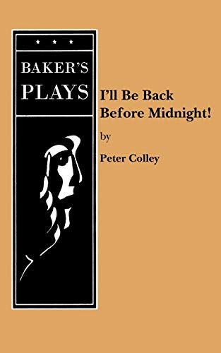 I'll Be Back Before Midnight! by Peter Colley, 9780874408409
