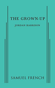 The Grown-Up by Jordan Harrison, 9780573705199