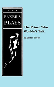 The Prince Who Wouldn't Talk by James, PH.D. Brock, 9780874406856