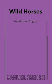 Wild Horses - 9780573710551 by Allison Gregory, 9780573710551
