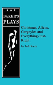 Christmas, Aliens, Gargoyles and Everything-Just-Right by Jack Kurtz, 9780874403091