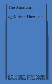 The Amateurs - 9780573707841 by Jordan Harrison, 9780573707841