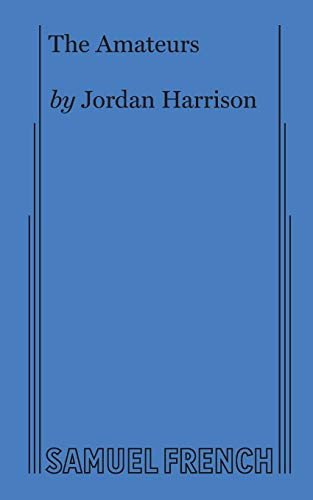 The Amateurs - 9780573707841 by Jordan Harrison, 9780573707841